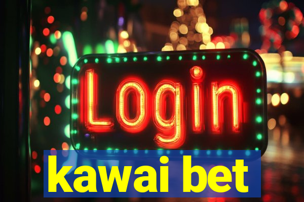 kawai bet